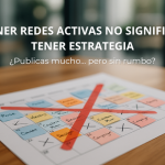 Tener redes activas no significa tener estrategia